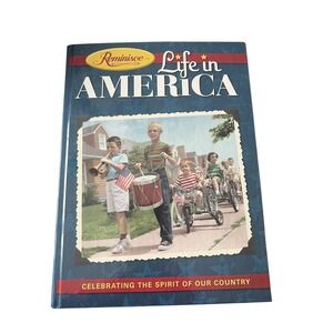 Reminisce Life in America Celebrating the Spirit of Our Country Hardcover Book